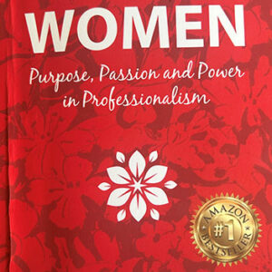 Inspiring Women: Purpose, Passion, and Power in Professionalism